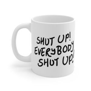 “Shut Up!” Mug – Loudly Iconic, Perfectly Blondies
